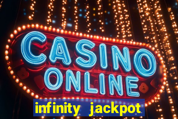 infinity jackpot casino slots