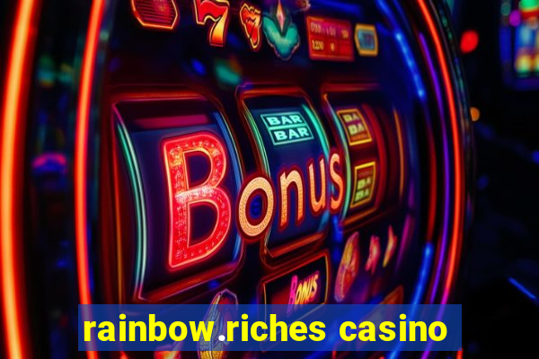 rainbow.riches casino