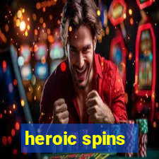 heroic spins