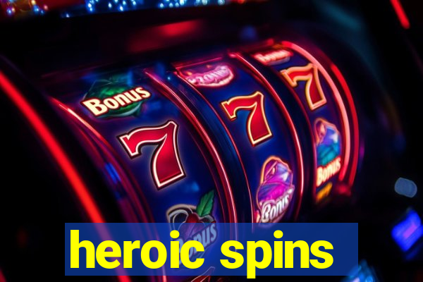 heroic spins