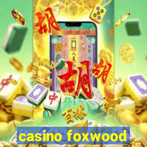 casino foxwood