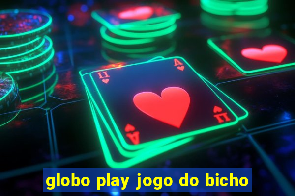 globo play jogo do bicho