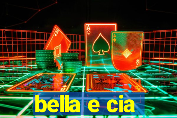 bella e cia