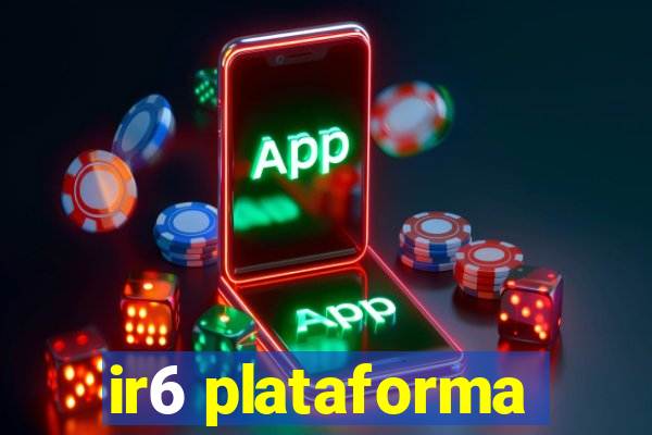 ir6 plataforma