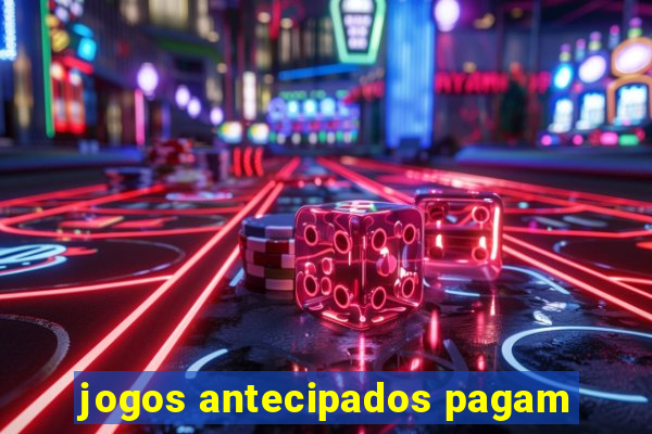 jogos antecipados pagam