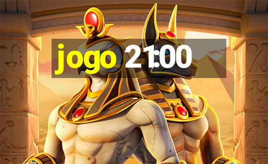 jogo 21:00