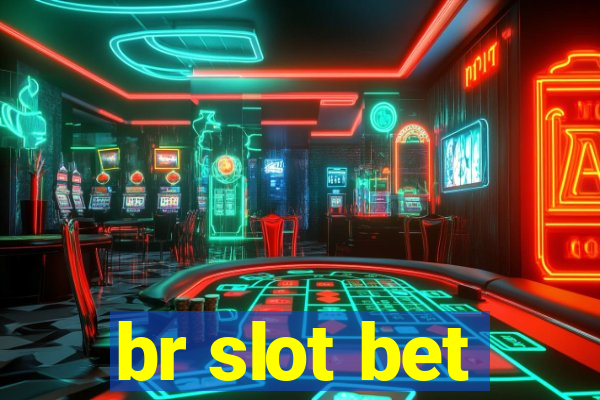 br slot bet