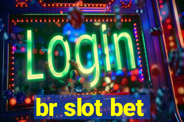 br slot bet