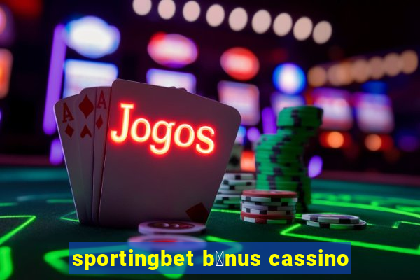 sportingbet b么nus cassino