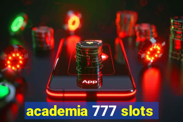 academia 777 slots