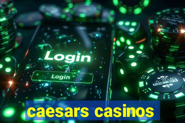 caesars casinos