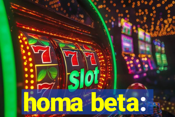 homa beta: