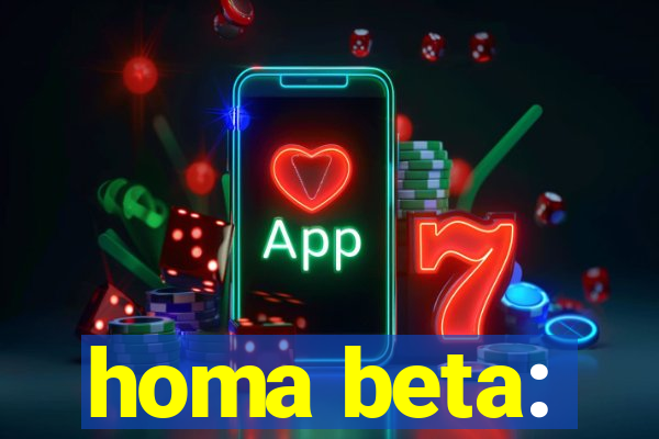 homa beta: