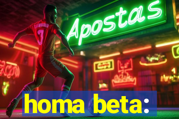 homa beta: