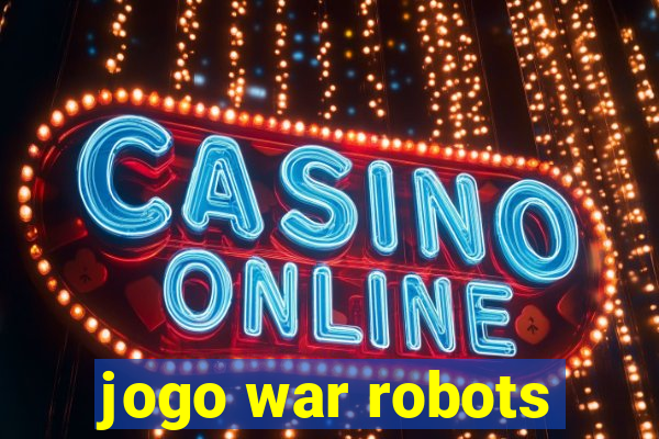 jogo war robots