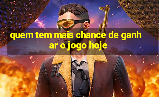 quem tem mais chance de ganhar o jogo hoje