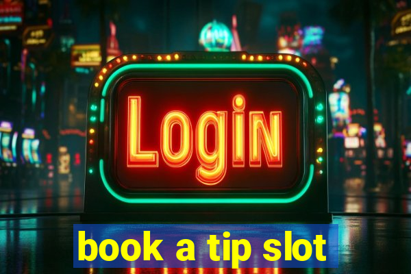 book a tip slot