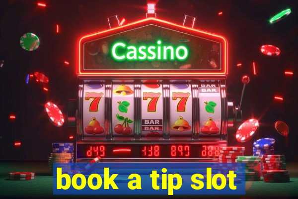 book a tip slot