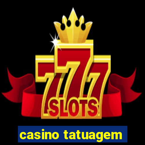 casino tatuagem