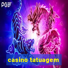 casino tatuagem