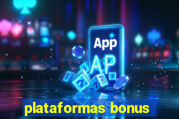 plataformas bonus