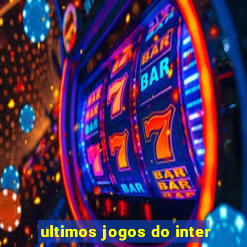 ultimos jogos do inter