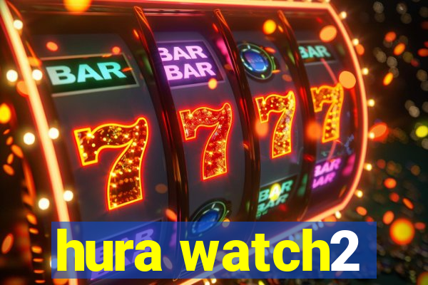 hura watch2