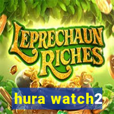 hura watch2