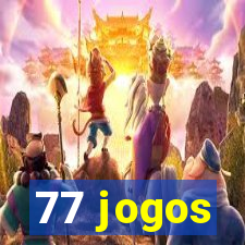 77 jogos