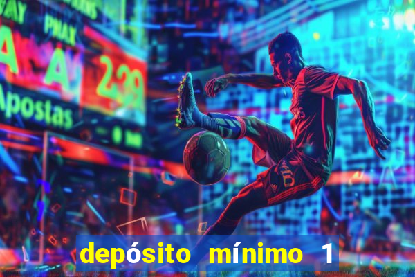 depósito mínimo 1 real bet