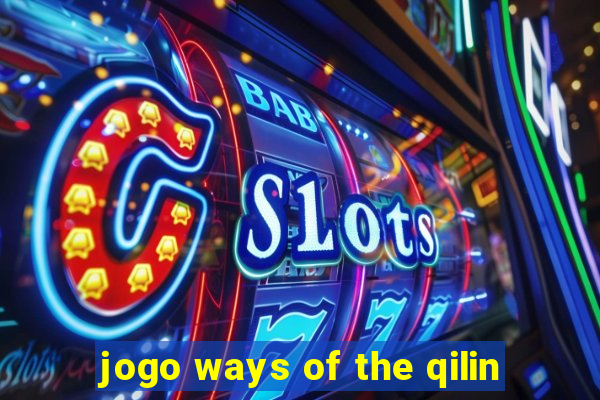 jogo ways of the qilin