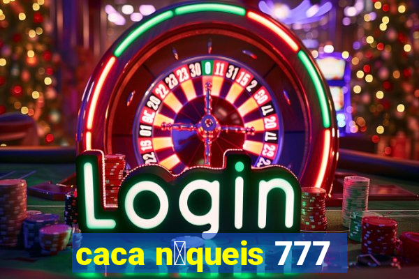 caca n铆queis 777