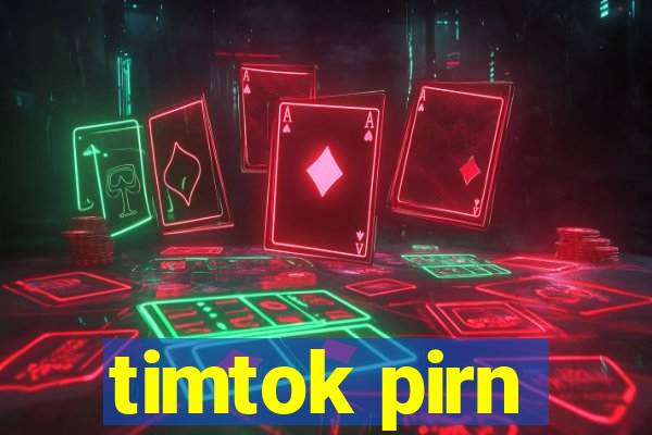 timtok pirn