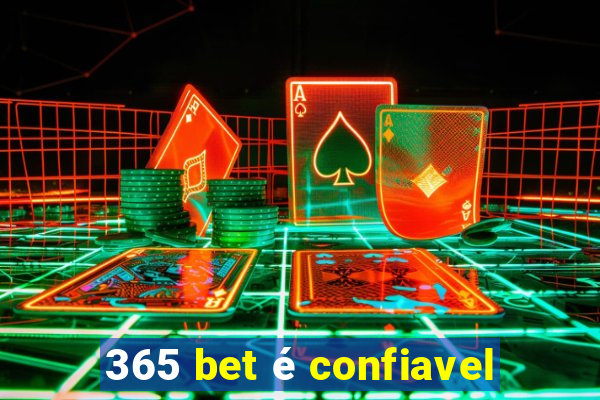 365 bet é confiavel