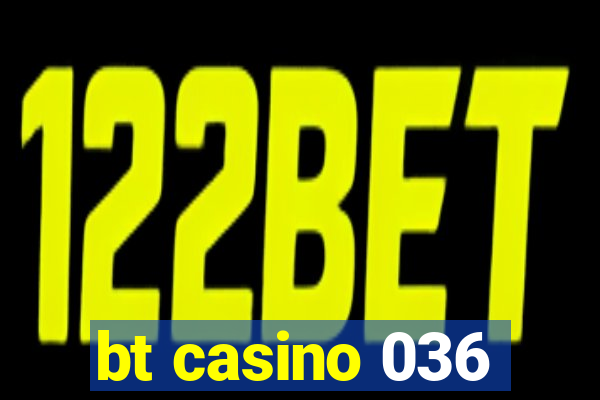 bt casino 036