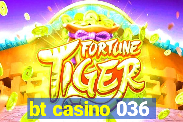 bt casino 036