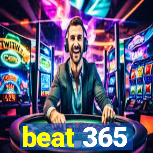 beat 365