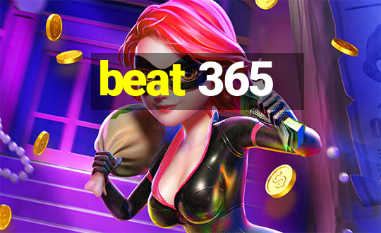 beat 365