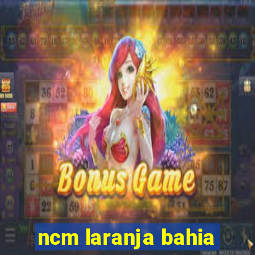 ncm laranja bahia