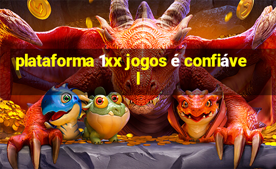 plataforma 1xx jogos é confiável