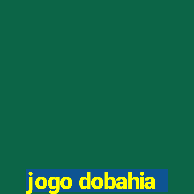 jogo dobahia