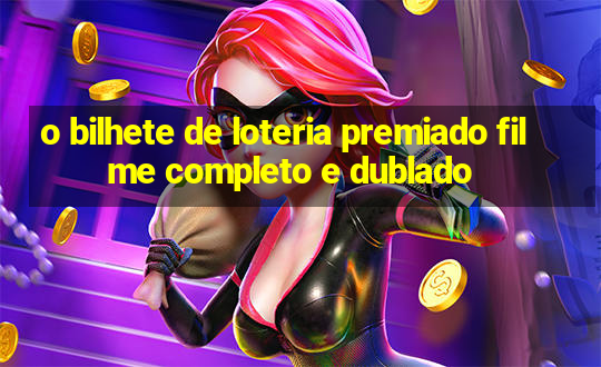 o bilhete de loteria premiado filme completo e dublado