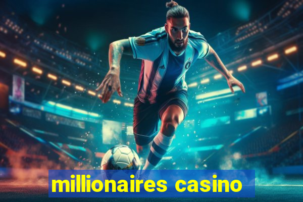 millionaires casino