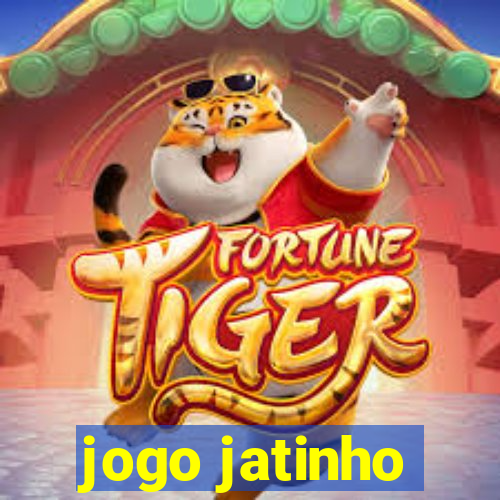 jogo jatinho