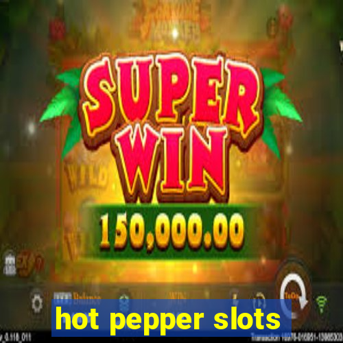 hot pepper slots