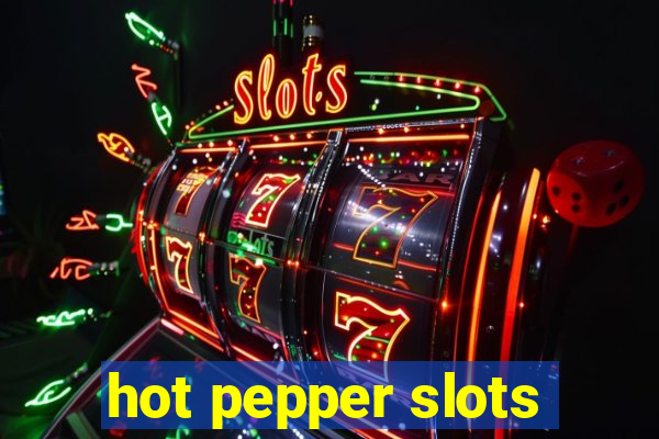 hot pepper slots