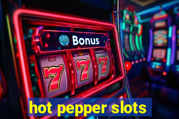 hot pepper slots