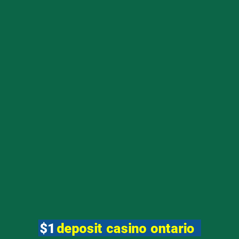 $1 deposit casino ontario