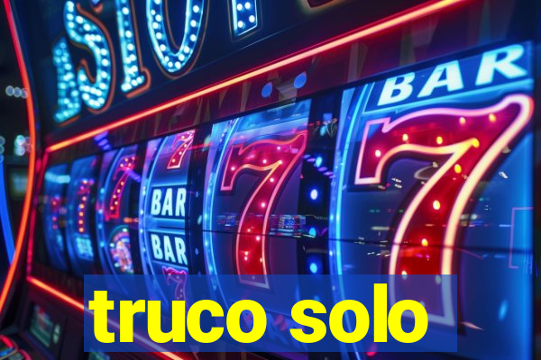 truco solo