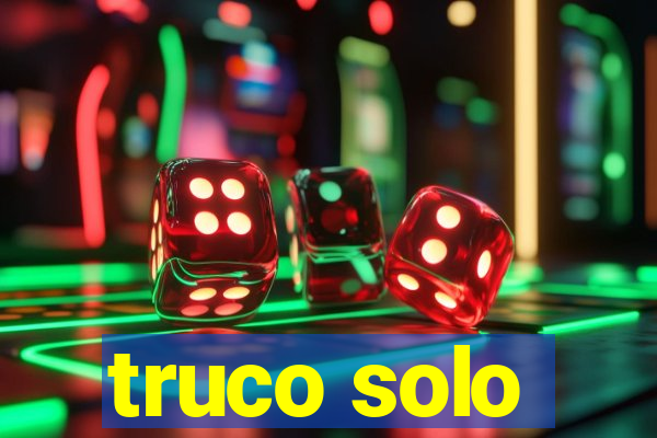 truco solo